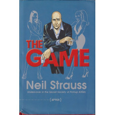 The Game: Undercover in the Secret Society of Pickup Artists