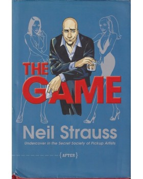 The Game: Undercover in the Secret Society of Pickup Artists